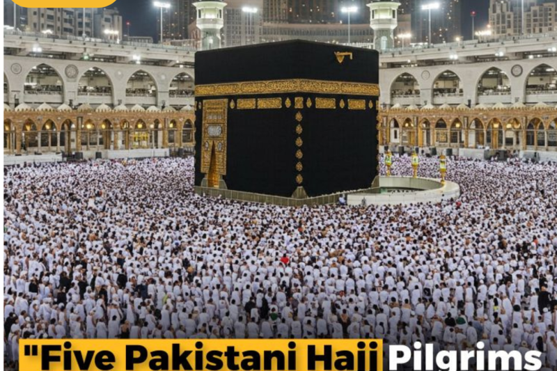 Five Pakistani Pilgrims Pass Away During Hajj